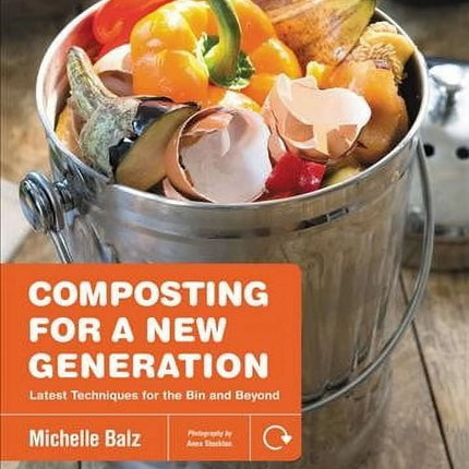 Composting for a New Generation : Latest Techniques for the Bin and beyond (Paperback)
